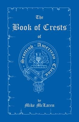 The Book of Crests of Scottish-American Clans Paperback Heritage Books