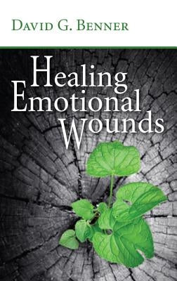 Healing Emotional Wounds by Benner, David G.