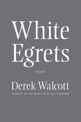 White Egrets: Poems Paperback Farrar, Strauss & Giroux-3pl