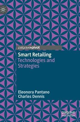 Smart Retailing: Technologies and Strategies by Pantano, Eleonora