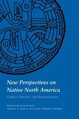 New Perspectives on Native North America: Cultures, Histories, and Representations by Strong, Pauline T.