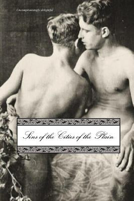 Sins of the Cities of the Plain: Or; The Recollections of Mary-Ann, with Short Essays on Sodomy and Tribadism (Revised) by Reddie, James Campbell