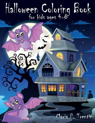 Halloween coloring book for kids ages 4-8: Halloween Coloring Book For Toddlers and Kids: Kids Halloween Book: Children Coloring Workbooks for Kids: B by Trentin, Maria P.