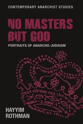 No Masters But God: Portraits of Anarcho-Judaism Paperback Manchester University Press