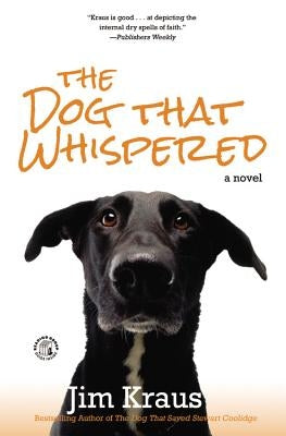 The Dog That Whispered by Kraus, Jim