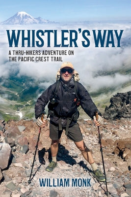 Whistler's Way: A Thru-Hikers Adventure on the Pacific Crest Trail Paperback Loba Publishing