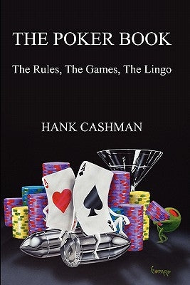 The Poker Book: The Rules, The Games, The Lingo Paperback Createspace Independent Publishing Platform