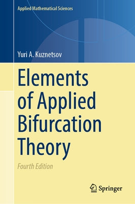 Elements of Applied Bifurcation Theory by Kuznetsov, Yuri a.