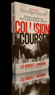 Collision Course: The Fight to Reclaim Our Moral Compass Before It Is Too Late by Maginnis, Robert L.