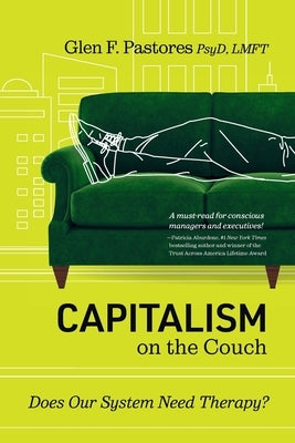Capitalism on the Couch: Does Our System Need Therapy? Conscious Capitalism Press