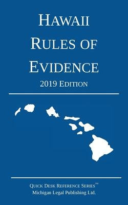 Hawaii Rules of Evidence; 2019 Edition by Michigan Legal Publishing Ltd