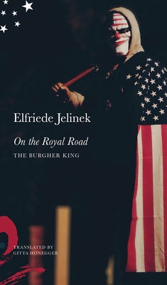 On the Royal Road: The Burgher King by Jelinek, Elfriede