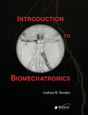 Introduction to Biomechatronics by Brooker, Graham M.