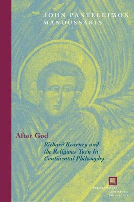 After God: Richard Kearney and the Religious Turn in Continental Philosophy by Manoussakis, John Panteleimon