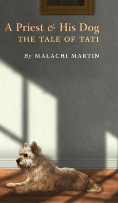 A Priest and His Dog: The Tale of Tati by Martin, Malachi