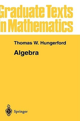 Algebra by Hungerford, Thomas W.