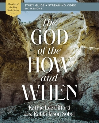 The God of the How and When Bible Study Guide Plus Streaming Video Paperback Harperchristian Resources