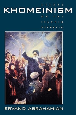 Khomeinism: Essays on the Islamic Republic Paperback University of California Press