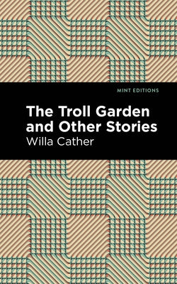 The Troll Garden and Other Stories Paperback Mint Editions