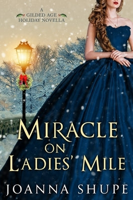 Miracle on Ladies' Mile: A Gilded Age Holiday Romance Paperback Joanna Shupe