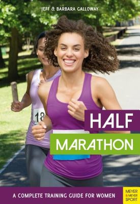 Half Marathon: A Complete Training Guide for Women by Galloway, Jeff