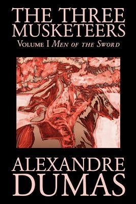 The Three Musketeers, Vol. I by Alexandre Dumas, Fiction, Classics, Historical, Action & Adventure Paperback Borgo Press