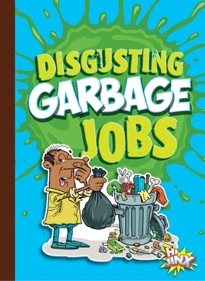 Disgusting Garbage Jobs by Bleckwehl, Mary E.