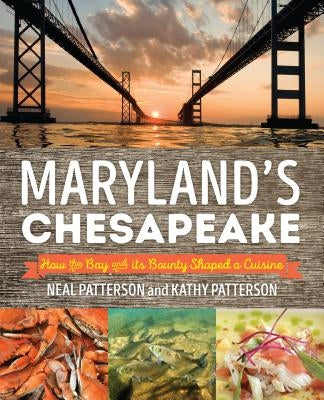 Maryland's Chesapeake: How the Bay and Its Bounty Shaped a Cuisine Paperback Globe Pequot Press