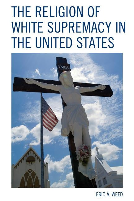 The Religion of White Supremacy in the United States Paperback Lexington Books