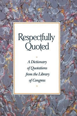 Respectfully Quoted: Dictionary Paperback Edition by Platt, Suzy