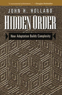 Hidden Order: How Adaptation Builds Complexity Paperback Basic Books