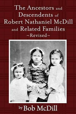 The Ancestors and Descendents of Robert Nathaniel MCDILL and Related Families: Revised Paperback Outskirts Press