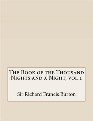 The Book of the Thousand Nights and a Night, vol 1 Paperback Createspace Independent Publishing Platform