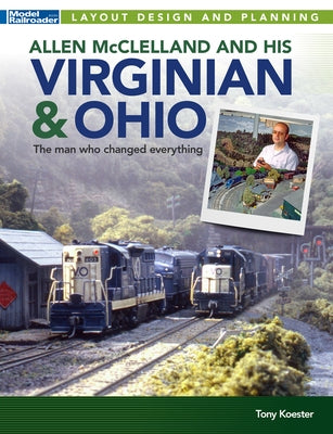 Allen McClelland and His Virginian & Ohio by Koester, Tony