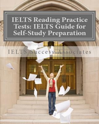 IELTS Reading Practice Tests: IELTS Guide for Self-Study Test Preparation for IELTS for Academic Purposes by Ielts Success Associates