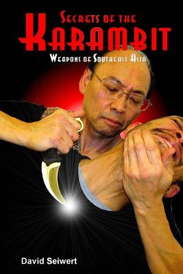 Secrets of the Karambit: Weapons of Southeast Asia Paperback Createspace Independent Publishing Platform
