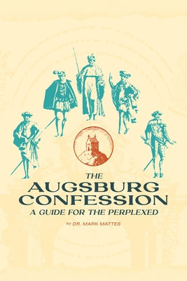 The Augsburg Confession: A Guide for the Perplexed Paperback New Reformation Publications