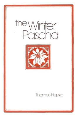 The Winter Pascha: Readings for the Christmas-Epiphany Season St. Vladimir's Seminary Press