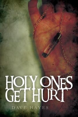 Holy Ones Get Hurt Paperback Createspace Independent Publishing Platform