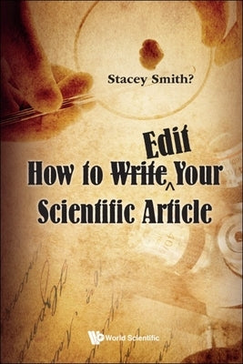 How to Write∧Edit Your Scientific Article Paperback World Scientific Publishing Company