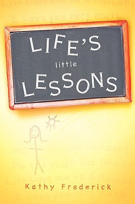 Life's Little Lessons by Frederick, Kathy