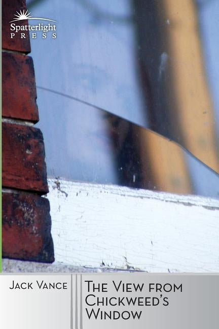 The View from Chickweed's Window Paperback Spatterlight Press