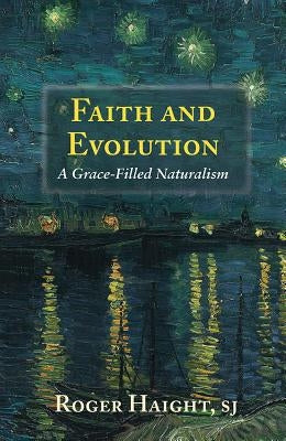 Faith and Evolution: Grace-Filled Naturalism Orbis Books