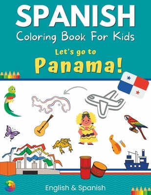 Spanish Coloring Book For Kids - Let's go to Panama! English & Spanish by Sc Magic Creations