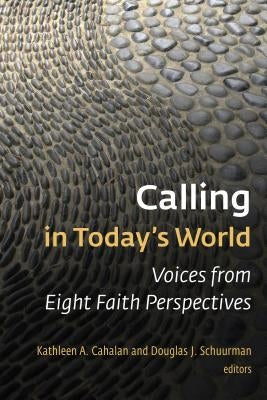 Calling in Today's World: Voices from Eight Faith Perspectives Paperback William B. Eerdmans Publishing Company