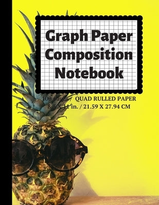 Graph Paper Composition Notebook: Grid Paper Notebook, Quad Ruled, 100 Sheets (Large, 8.5 x 11) Paperback Independently Published
