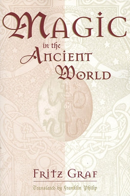 Magic in the Ancient World by Graf, Fritz