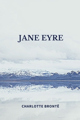 Jane Eyre by Charlotte Brontë by Charlotte Brontë