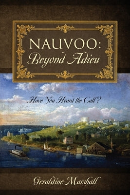 Nauvoo: Beyond Adieu: Have You Heard the Call? Paperback Outskirts Press