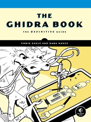 The Ghidra Book: The Definitive Guide Paperback No Starch Press